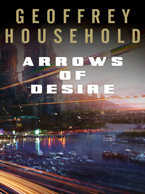 Title details for Arrows of Desire by Geoffrey Household - Available